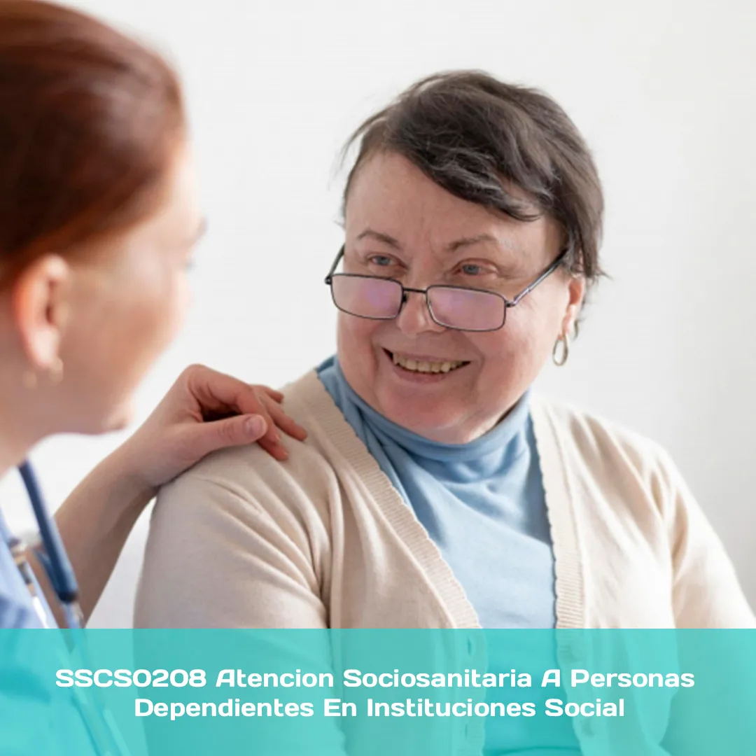 Curso de Atención Sociosanitaria A Personas Dependientes En Instituciones Sociales con Prácticas (SSCS0208) - Certificado de Profesionalidad